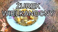 Wielkanocny Żurek z kiełbasą, jajkiem i ziemniakami  PYCHOTA!