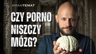 Jak porno zmienia Twój mózg i życie? Czy to już uzależnienie? | prof.  Mateusz Gola #MamTemat 55
