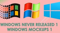 Windows Never Released Versions / Windows Mockups 1 - 2018