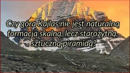 Czy góra Kajlas nie jest naturalną formacją skalną, lecz starożytną, sztuczną piramidą?