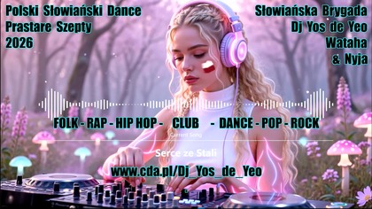 Polska Słowiańska Muzyka Taneczna Słowiańska Brygada Dj Yos de Yeo Wataha & Nyja część. 10 MEGAMIX 2026