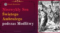 Niezwykły sen Świętego Ambrożego podczas Modlitwy | 19 Czerwiec