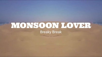 Breaky Break - Monsoon Lover