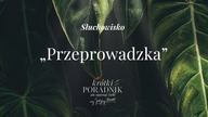 Słuchowisko #14 | Przeprowadzka | Krótki poradnik jak ogarnąć życie [PODCAST]