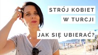 Strój KOBIET W TURCJI. Jak się UBIERAĆ?