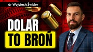 WALUTA TO BROŃ.  Kraje boją się użycia dolara jak broni - dr Wojciech Świder