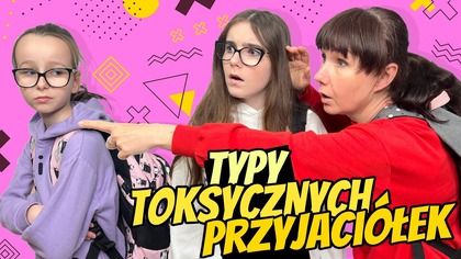 TYPY TOKSYCZNYCH PRZYJACIÓŁEK #fikimikiagatkiimoniki