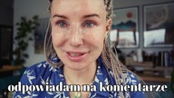 NIEPRZYCHYLNE KOMENTARZE I MOJE ODPOWIEDZI NA NIE
