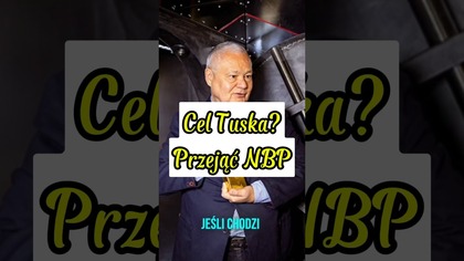 Cele Tuska? Przejąć NBP! Przyjąć euro! Zniszczyć prof.  Glapińskiego jako obrońcę polskiego złotego!