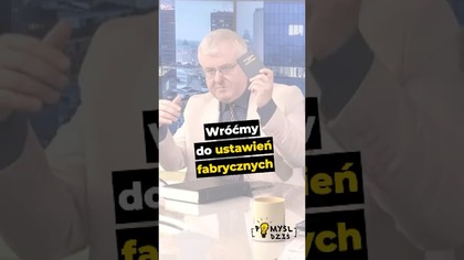  Wróćmy do ustawień fabrycznych #PomyślDziś odc.  2519