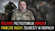 Rosjanie przygotowują OBRONĘ! P.  Czernyk: Paniczne ruchy żołnierzy w okopach!
