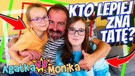 KTO LEPIEJ ZNA TATĘ? AGATKA vs MONIKA
