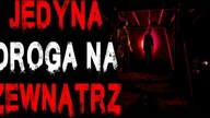 Jedyna droga na zewnątrz - CreepyPasta LEKTOR PL