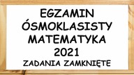 Egzamin ósmoklasisty 2021 matematyka zadania zamknięte