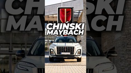 Chiński SUV jak Maybach