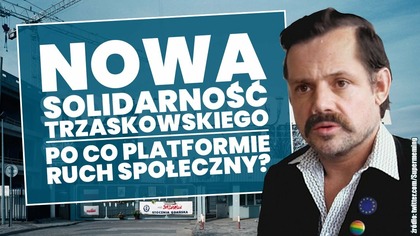 Dlaczego Rafał Trzaskowski tworzy Nową solidarność?