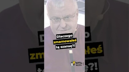  Dlaczego zmarnowałeś tę szansę?! #PomyślDziś odc.  2584