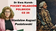 Dr Ewa Kurek: Poczet Władców Polski cz.  26 Stanisław August Poniatowski