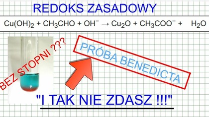 REDOX PRÓBA BENEDICTA Cu(OH)2+CH3CHO+OH^(-)Cu2O+CH3COO^(-)+H2O (BEZ STOPNI UTL. )