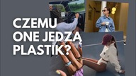 zaskakujące powody spożywania plastiku