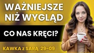 Kawka z Sarą: co nas kręci, co nas podnieca?
