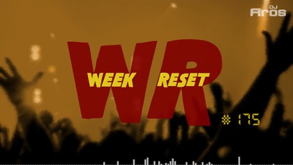WEEK RESET #175