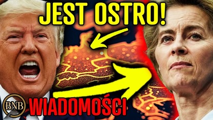 PILNE! Von Der Leyen IDZIE NA WOJNĘ Z TRUMPEM! CO TRZEBA WIEDZIEĆ?