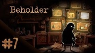 Beholder - NiedzielnyW. - #7 - Pomogłem synowi :) Uwaga: Koszmarnie głośna propaganda !