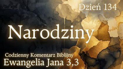 Narodziny | Ewangelia Jana 3,3 | Komentarz wers po wersie | Fabian Błaszkiewicz