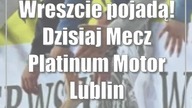 Wreszcie pojadą! Dzisiaj Mecz Platinum Motor Lublin - Betard Sparta Wrocław