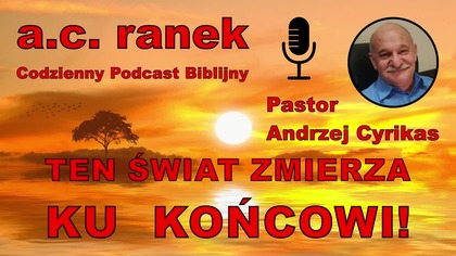2179.  Ten świat zmierza ku końcowi! Pastor Andrzej Cyrikas #chwe #andrzejcyrikas