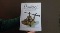 O miłości. Listy pisarzy polskich od Adama Mickiewicza do Marka Hłaski