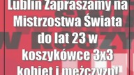Lublin: Zapraszamy na Mistrzostwa Świata do lat 23 w koszykówce 3x3 kobiet i mężczyzn!