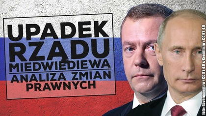 Upadek rządu Dmitrija Miedwiediewa! Analiza zmian prawnych