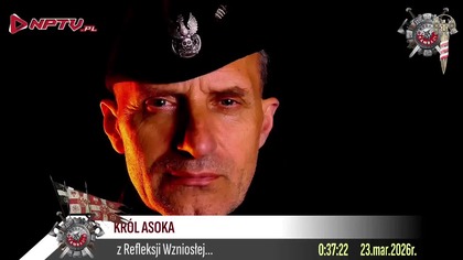 z Refleksji Wzniosłej - KR&Oacute;L ASOKA (23.03.2026)