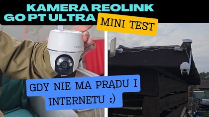 Kamery Reolink Go PT Ultra  gdy nie ma prądu i internetu :) .  Na Działce!