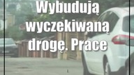 Wybudują wyczekiwaną drogę.  Prace potrwają półtora roku