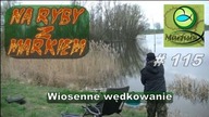 Na ryby z Markiem # 115 Wiosenne wędkowanie