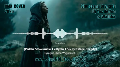 Cyrograf - Hymn Wygnanych Polski Słowiański Celtycki Folk Prastare Szepty - Słowiańska Brygada Dj Yos de Yeo & Wataha RMX Cover 2026
