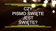 Czy Pismo Święte jest święte?