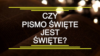Czy Pismo Święte jest święte?