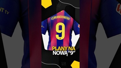 PLANY FC BARCELONY NA NOWĄ DZIEWIĄTKĘ
