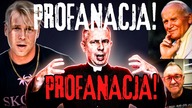 PROFANACJA! Gdzie Tu Tkwi Zło?