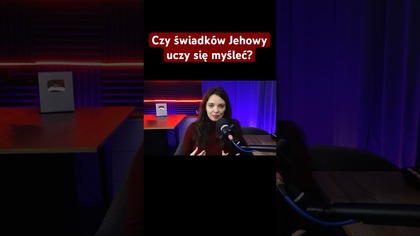 Czy spotkania świadków Jehowy niszczą umiejętność myślenia?