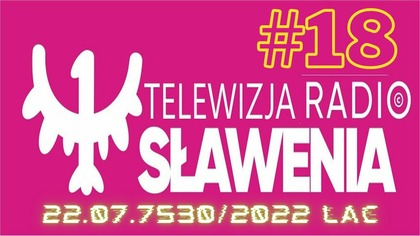 Radio Sławenia to My - czyli Nasze Piątkowo - Sobotnie Wieczorne Rozmowy #18