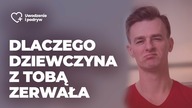 Dlaczego dziewczyna z tobą zerwała