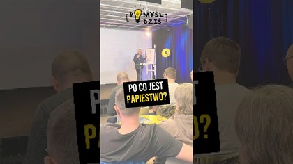  Po co jest papiestwo? #PomyślDziś odc.  2212
