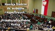 Komisja Śledcza ds.  wyborów kopertowych: przesłuchanie Tomasza Zdzikota