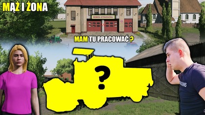 TROCHĘ POSZALAŁEM KUPIŁEM PIERWSZY KOMBAJN MAM ZAPISAĆ SIĘ DO OSP - WASZA DECYZJAMĄŻ I ŻONA53