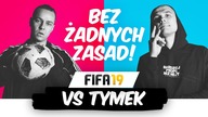 BEZ ZASAD Z TYMKIEM! | FIFA 19 VS TYMEK